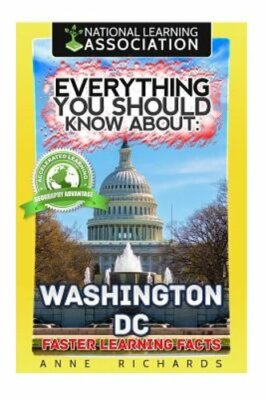 Everything You Should Know About: Washington DC by Anne Richards: New