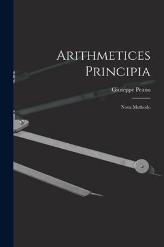 arithmetices-principia-nova-methodo-by-giuseppe-peano-2022-trade