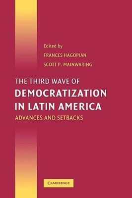 The Third Wave of Democratization in Latin America: Advances and Setbacks - GOOD
