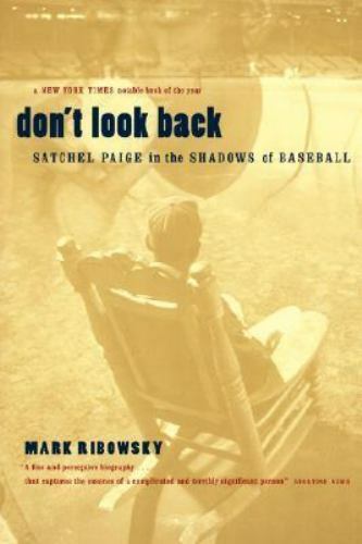 Don't Look Back : Satchel Paige in the Shadows of Baseball by Mark ...