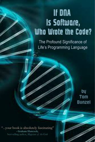 If DNA Is Software, Who Wrote the Code? : The Profound Significance of ...