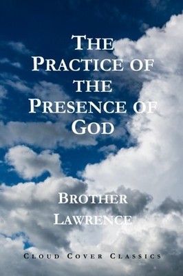 THE PRACTICE OF THE PRESENCE OF GOD By Brother Lawrence & Cloud Cover Classics