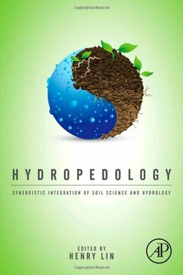 Hydropedology: Synergistic Integration of Soil Science and Hydrology, Lin.=
