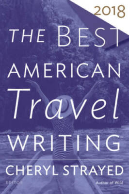 The Best American Travel Writing 2018 (The Best American Series Â®) - GOOD