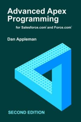 Advanced Apex Programming for Salesforce.com and Force.com by Appleman, Dan