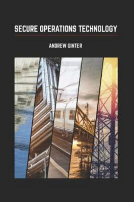 Secure Operations Technology by Ginter, Andrew