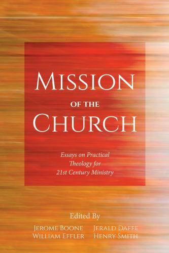 Mission of the Church : Essays on Practical Theology for 21st Century ...