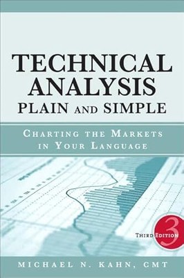 Technical Analysis Plain and Simple: Charting the Markets in You