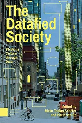 The Datafied Society: Studying Culture Through Data (Paperback)