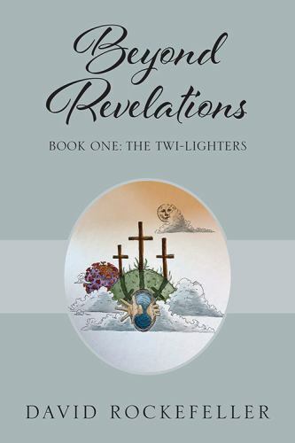 Beyond Revelations - Book One : The Twi-Lighters by David Rockefeller ...