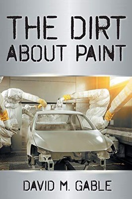 David M Gable The Dirt about Paint (Paperback)