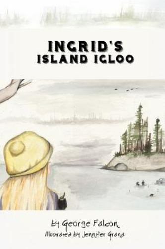 Ingrid's Island Igloo by George Falcon (2016, Trade Paperback) for sale ...