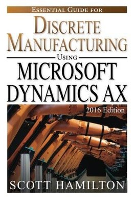 Essential Guide for Discrete Manufacturing using Microsoft Dynamics  - VERY GOOD