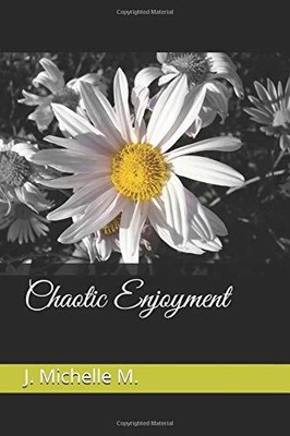 CHAOTIC ENJOYMENT By J Michelle M **BRAND NEW**