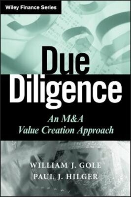 Due Diligence: An M&A Value Creation Approach by William J Gole: New