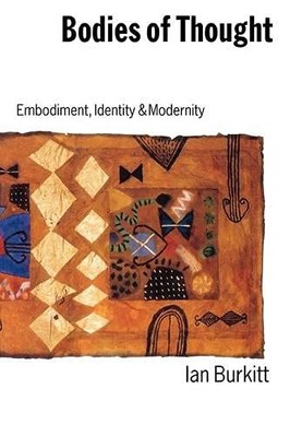Bodies of Thought: Embodiment, Identity and Modernity-Ian Burkit