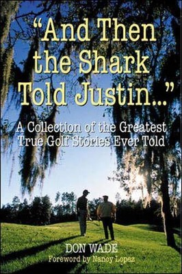 And Then the Shark Told Justin . . . : A Collection of the Great