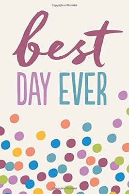BEST DAY EVER: INSPIRATIONAL JOURNAL By Creative Notebooks **BRAND NEW**