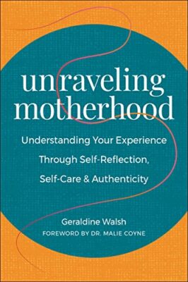 Unraveling: Pulling the Threads on the Psychology and Experience of Motherhood