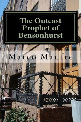 THE OUTCAST PROPHET OF BENSONHURST: A NOVEL By Marco Manfre **BRAND NEW**