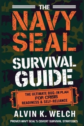 The Navy Seal's Survival Guide: The Ultimate Bug-In Plan for