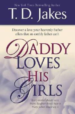 Daddy Loves His Girls: Discover a love your heavenly Father offers that a - GOOD