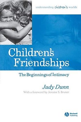 CHILDREN'S FRIENDSHIPS: THE BEGINNINGS OF INTIMACY By Judy Dunn **BRAND NEW**