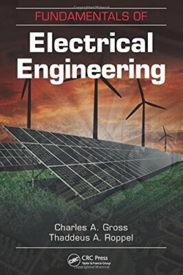 Fundamentals Of Electrical Engineering	By Charles A. Gross & Thaddeus A. Roppel