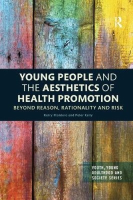 Young People and the Aesthetics of Health Promotion: Beyond Reason,
