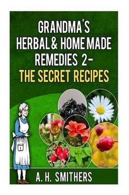 A H Smithers Grandma's Herbal Remedies 2 - The secret  (Taschenbuch) (US IMPORT)