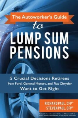 The Autoworker's Guide to Lump Sum Pensions: 5 Crucial Decisions Retirees...