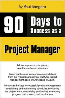 90 Days to Success as a Project Manager - Paperback By Sanghera, Paul - GOOD