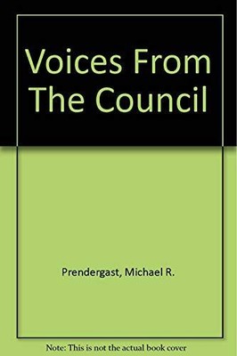 VOICES FROM THE COUNCIL By Michael R. Prendergast *Excellent Condition*