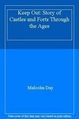 Keep Out: Story of Castles and Forts Through the Ages by Day 0750017708