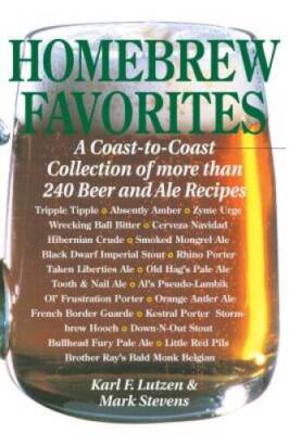 Homebrew Favorites: A Coast-to-Coast Collection of More Than 240 Beer and - GOOD