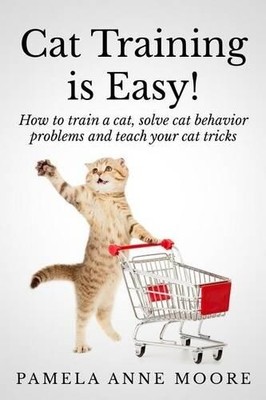 Pamela Anne Moore Cat Training Is Easy! (Paperback) (UK IMPORT)