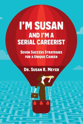 I'm Susan and I'm a Serial Careerist : Seven Success Strategies for a ...