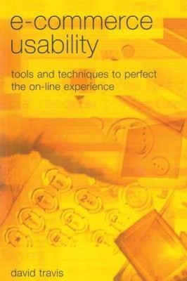 E-Commerce Usability: Tools and Techniques to Perfect the On-Line Exp - GOOD