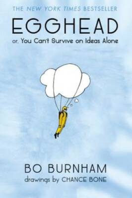 Egghead: Or, You Can't Survive on Ideas Alone - Paperback By Burnham, Bo - GOOD