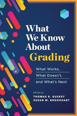 What We Know About Grading: What Works, What Doesn't, and What's