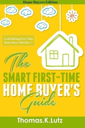 THE SMART FIRST-TIME HOME BUYER'S GUIDE: HOW TO AVOID By