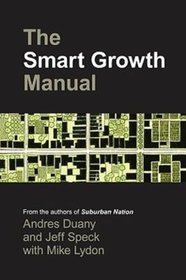 The Smart Growth Manual by Andres Duany: New
