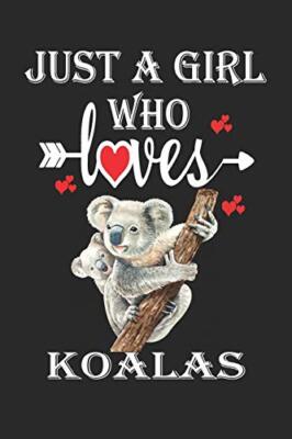 Just a Girl Who Loves Koalas: Gift for Koalas Lovers, Koalas Lov