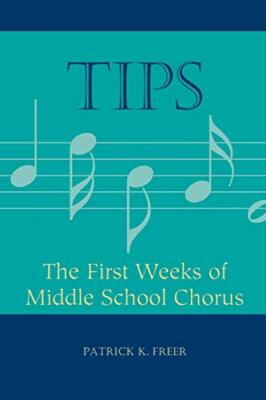TIPS: The First Weeks of Middle School Chorus (TIPS Series) by Freer New.+