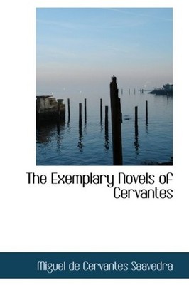 The Exemplary Novels of Cervantes, Miguel de Cervantes 