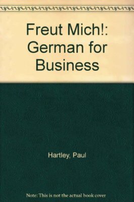 Freut Mich!: German for Business By Paul Hartley