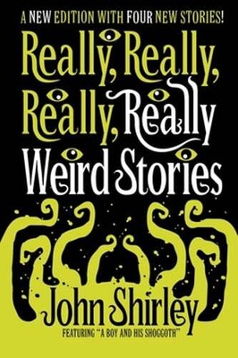 Really, Really, Really, Really Weird Stories: A New Edition with Four New: New