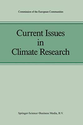 Current Issues in Climate Research : Proceedings of the EC Climatology Progra-,