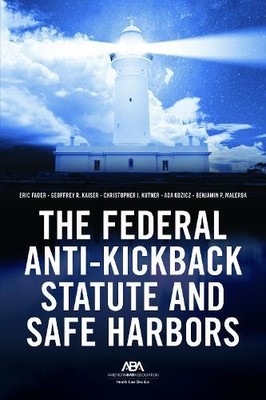 Eric D. Fader Geoffrey R. Kaiser Christoph The Federal Anti-Kickback (Paperback)
