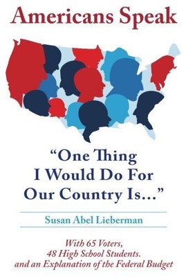 AMERICANS SPEAK: ONE THING I WOULD DO FOR OUR COUNTRY IS By Lieberman Susan Abel